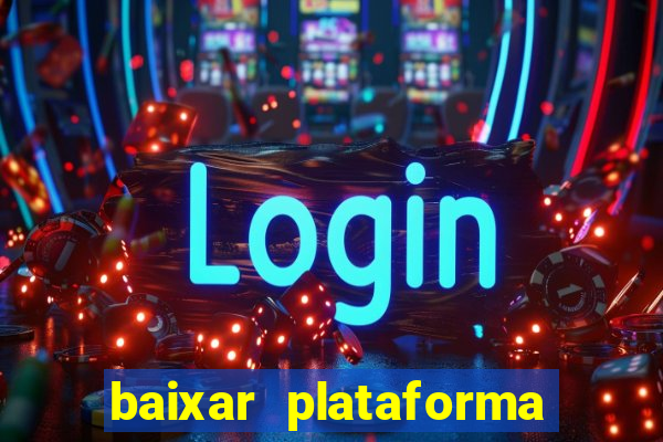 baixar plataforma nova do jogo do tigre